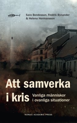 Att samverka i kris. Vanliga människor i ovanliga situationer